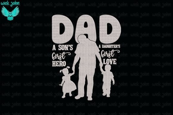 Dad: A Son’s First Hero, a Daughter’s Love